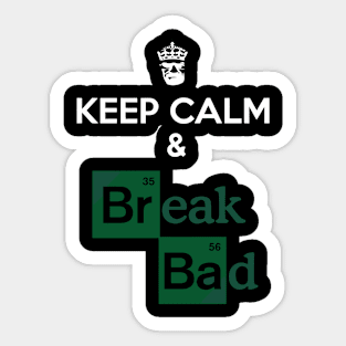 Keep Calm And Break Bad Sticker